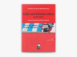 CUBA: UNA HISTORIA CRÍTICA (1959-2025) | 9789878230948 | GARCÍA HERNÁNDEZ, FRANK | Cooperativa Cultural Rocaguinarda