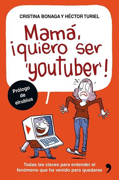 MAMÁ, QUIERO SER YOUTUBER | 9788499985527 | TURIEL, HÉCTOR/BONAGA, CRISTINA | Cooperativa Cultural Rocaguinarda