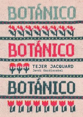 BOTÁNICO. TEJER JACQUARD | 9788425235726 | GARDIAZABAL, JANDI | Cooperativa Cultural Rocaguinarda