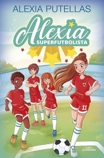 ALEXIA SUPERFUTBOLISTA 1 - ALEXIA SUPERFUTBOLISTA | 9788420459219 | PUTELLAS, ALEXIA | Cooperativa Cultural Rocaguinarda