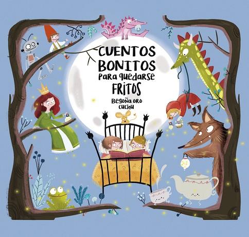 CUENTOS BONITOS PARA QUEDARSE FRITOS | 9788448847814 | BEGOñA ORO/CUCHU | Cooperativa Cultural Rocaguinarda