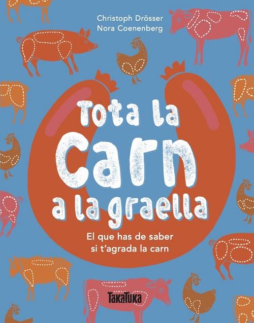 TOTA LA CARN A LA GRAELLA | 9791387718275 | DRÖSSER, CHRISTOPH | Cooperativa Cultural Rocaguinarda