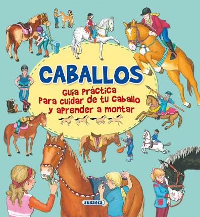 CABALLOS, GUÍA PRACTICA PARA CUIDAR DE TU CABALLO Y APRENDER A MONTAR | 9788467751482 | SOCOLOVSKI, GISELA | Cooperativa Cultural Rocaguinarda