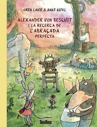 ALEXANDER VON BESCUIT I LA RECERCA DE L’ABRAÇADA PERFECTA | 9788418821738 | LAVIE, OREN | Cooperativa Cultural Rocaguinarda