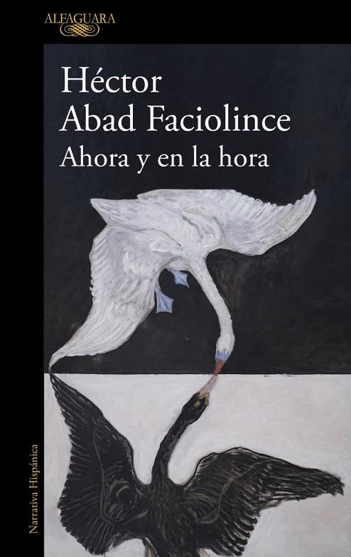 AHORA Y EN LA HORA | 9788410496316 | ABAD FACIOLINCE, HÉCTOR | Cooperativa Cultural Rocaguinarda
