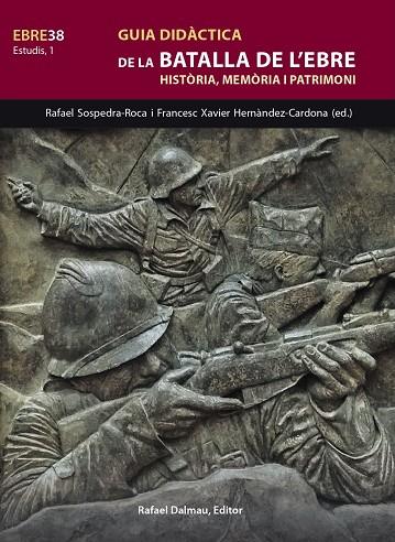 GUIA DIDÀCTICA DE LA BATALLA DE L'EBRE | 9788423208845 | SOSPEDRA I ROCA, RAFEL/HERNÀNDEZ CARDONA, FRANCESC XAVIER | Cooperativa Cultural Rocaguinarda