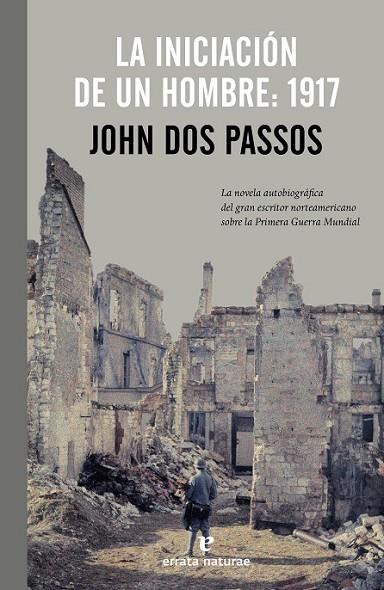 LA INICIACIÓN DE UN HOMBRE: 1917 | 9788415217626 | DOS PASSOS, JOHN | Cooperativa Cultural Rocaguinarda