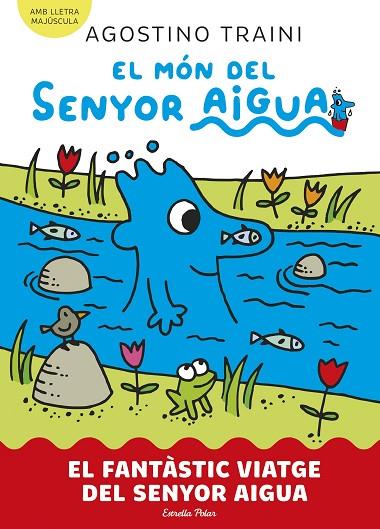 MÓN DEL SENYOR AIGUA, EL 1. EL FANTÀSTIC VIATGE DEL SENYOR AIGUA | 9788413899046 | TRAINI, AGOSTINO | Cooperativa Cultural Rocaguinarda