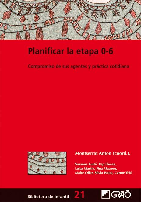 PLANIFICAR LA ETAPA 0-6 | 9788478275045 | ANTóN I ROSERA, MONTSERRAT/FUSTé AQUILUé, SUSANNA/LLENAS SUNYER, PEP/MARTíN CASALDERREY, LUISA/MASNO | Cooperativa Cultural Rocaguinarda