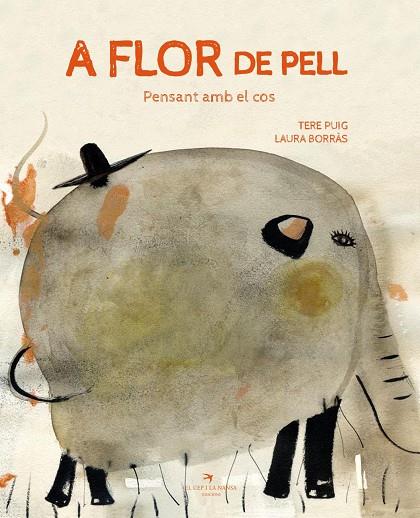 FLOR DE PELL. PENSANT AMB EL COS, A | 9788417756406 | PUIG CALZADILLA, TERE/BORRÀS DALMAU, LAURA | Cooperativa Cultural Rocaguinarda