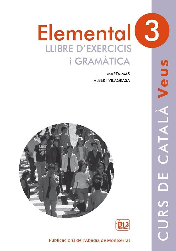 VEUS. ELEMENTAL. LLIBRE D'EXERCICIS I GRAMÀTICA. NIVELL 3 | 9788498837636 | MAS PRATS, MARTA/VILAGRASA GRANDIA, ALBERT | Cooperativa Cultural Rocaguinarda