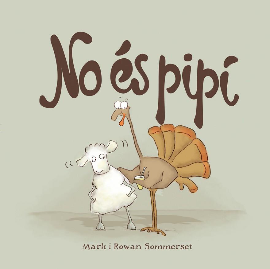 NO éS PIPí | 9788424661595 | SOMMERSET, MARK/SOMMERSET, ROWAN | Cooperativa Cultural Rocaguinarda