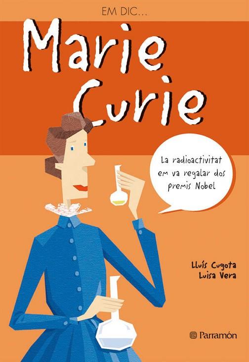 EM DIC… MARIE CURIE | 9788434228245 | CUGOTA, LLUÍS/VERA, LUISA | Cooperativa Cultural Rocaguinarda