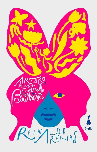 ARTURO, LA ESTRELLA MÁS BRILLANTE | 9788412699005 | ARENAS, REINALDO | Cooperativa Cultural Rocaguinarda