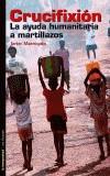 CRUCIFIXION. LA AYUDA HUMANITARIA A MARTILLAZOS | 9788479489915 | MARROQUIN, JAVIER | Cooperativa Cultural Rocaguinarda