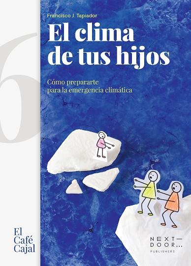 CLIMA DE TUS HIJOS, EL | 9788412255645 | TAPIADOR FUENTES, FRANCISCO J. | Cooperativa Cultural Rocaguinarda