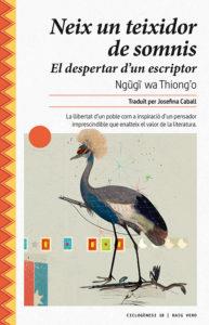 NEIX UN TEIXIDOR DE SOMNIS | 9788417925024 | NGUGI WA THIONG’O | Cooperativa Cultural Rocaguinarda