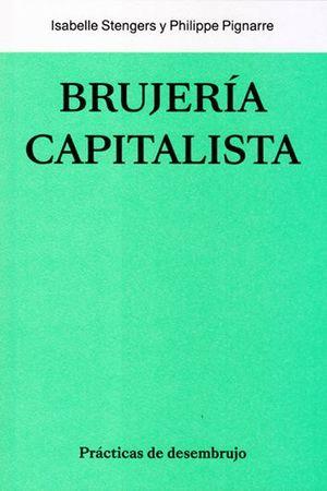 BRUJERIA CAPITALISTA | 9788412449013 | STENGERS, ISABELLE; PIGNARRE, PHILIPPE | Cooperativa Cultural Rocaguinarda