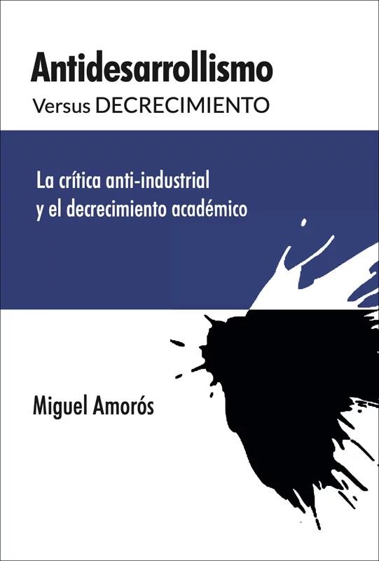 ANTIDESARROLLISMO VERSUS DECRECIMIENTO | 9788412834253 | AMORÓS, MIGUEL | Cooperativa Cultural Rocaguinarda