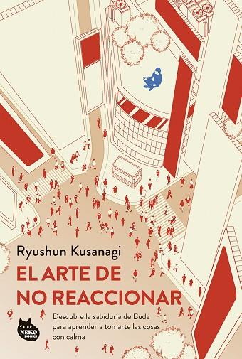 ARTE DE NO REACCIONAR, EL | 9788410427075 | KUSANAGI, RYUSHUN | Cooperativa Cultural Rocaguinarda