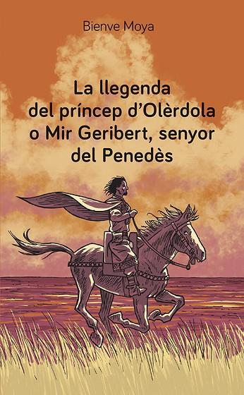 LLEGENDA DEL PRÍNCEP D'OLÈRDOLA O MIR GERIBERT, SENYOR DEL PENEDÈS, LA | 9788416445974 | MOYA DOMÈNECH, BIENVE | Cooperativa Cultural Rocaguinarda