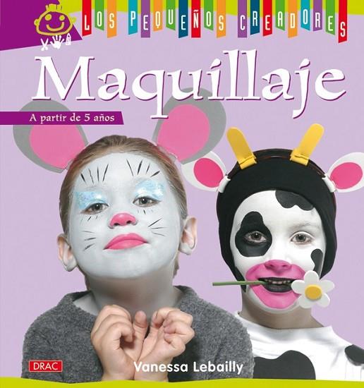 PEQUEÑOS CREADORES, LOS. MAQUILLAJE | 9788498741421 | LEBAILLY, VANESSA | Cooperativa Cultural Rocaguinarda