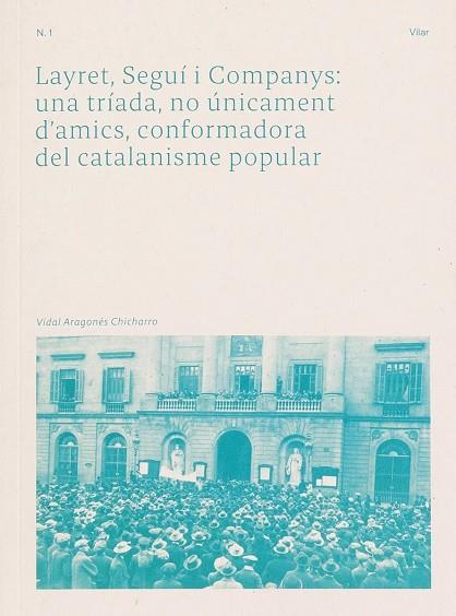 LAYRET, SEGUÍ I COMPANYS: UNA TRÍADA, NO ÚNICAMENT D'AMICS, CONFORMADORA DEL CAT | 9788409439997 | ARAGONÉS CHICHARRO, VIDAL | Cooperativa Cultural Rocaguinarda