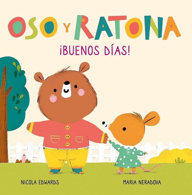 ¡BUENOS DÍAS! (OSO Y RATONA. PEQUEÑA MANITAS) | 9788448856083 | EDWARDS, NICOLA/NERADOVA, MARIA | Cooperativa Cultural Rocaguinarda