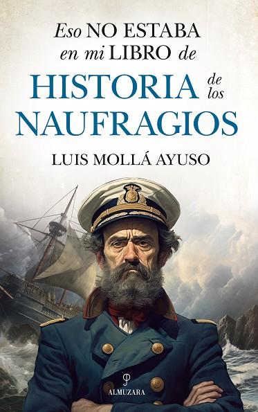 ESO NO ESTABA EN MI LIBRO DE HISTORIA DE LOS NAUFRAGIOS | 9788411315296 | MOLLÁ AYUSO, LUIS | Cooperativa Cultural Rocaguinarda