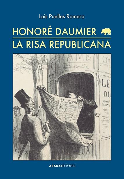 HONORÉ DAUMIER. LA RISA REPUBLICANA | 9788416160082 | PUELLES ROMERO, LUIS | Cooperativa Cultural Rocaguinarda