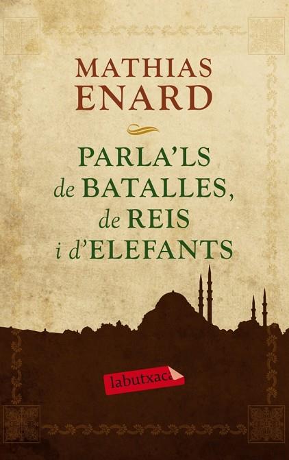 PARLA'LS DE BATALLES, DE REIS I D'ELEFANTS | 9788499305929 | ENARD, MATHIAS | Cooperativa Cultural Rocaguinarda