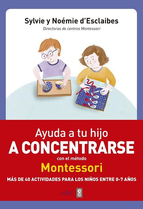 AYUDA A TU HIJO A CONCENTRARSE CON EL MÉTODO MONTESSORI | 9788441438859 | D’ESCLAIBES, SYLVIE/D’ESCLAIBES, NOEMIE | Cooperativa Cultural Rocaguinarda