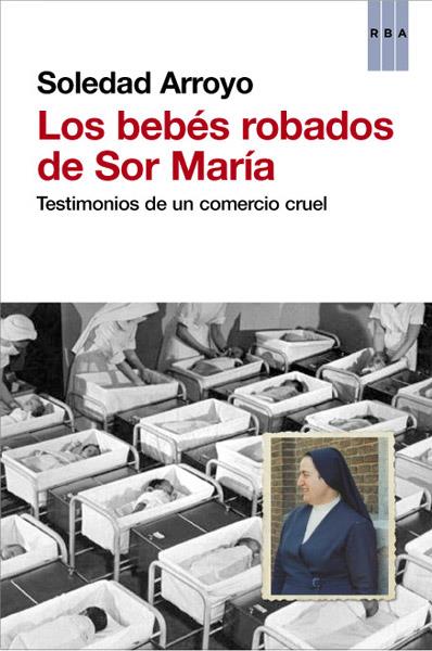 LOS BEBÉS ROBADOS DE SOR MARÍA | 9788490066027 | ARROYO , SOLEDAD | Cooperativa Cultural Rocaguinarda