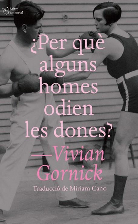 ¿PER QUÈ ALGUNS HOMES ODIEN LES DONES? | 9791387672195 | GORNICK, VIVIAN | Cooperativa Cultural Rocaguinarda