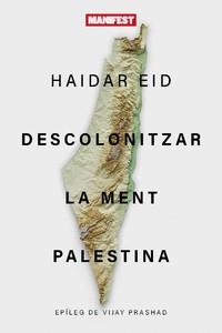 DESCOLONITZAR LA MENT PALESTINA | 9788419719720 | EID, HAIDAR | Cooperativa Cultural Rocaguinarda