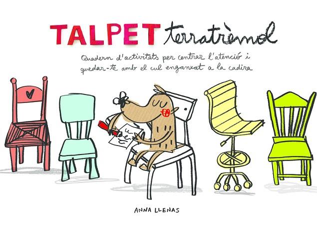 TALPET TERRATRÈMOL. QUADERN D'ACTIVITATS PER CENTRAR L'ATENCIÓ I QUEDAR-TE AMB EL CUL A LA CADIRA | 9788448850036 | LLENAS, ANNA | Cooperativa Cultural Rocaguinarda