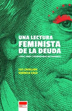 LECTURA FEMINISTA DE LA DEUDA, UNA | 9789873687457 | CAVALLERO, LUCI, GAGO, VERONICA | Cooperativa Cultural Rocaguinarda