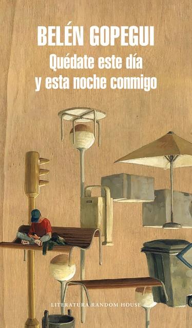 QUéDATE ESTE DíA Y ESTA NOCHE CONMIGO | 9788439733089 | BELéN GOPEGUI | Cooperativa Cultural Rocaguinarda