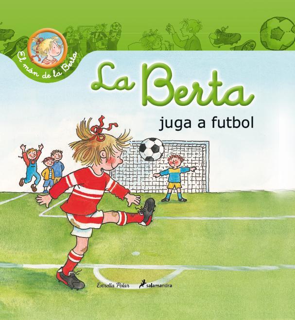 BERTA JUGA A FUTBOL, LA | 9788490572429 | SCHNEIDER, LIANE | Cooperativa Cultural Rocaguinarda