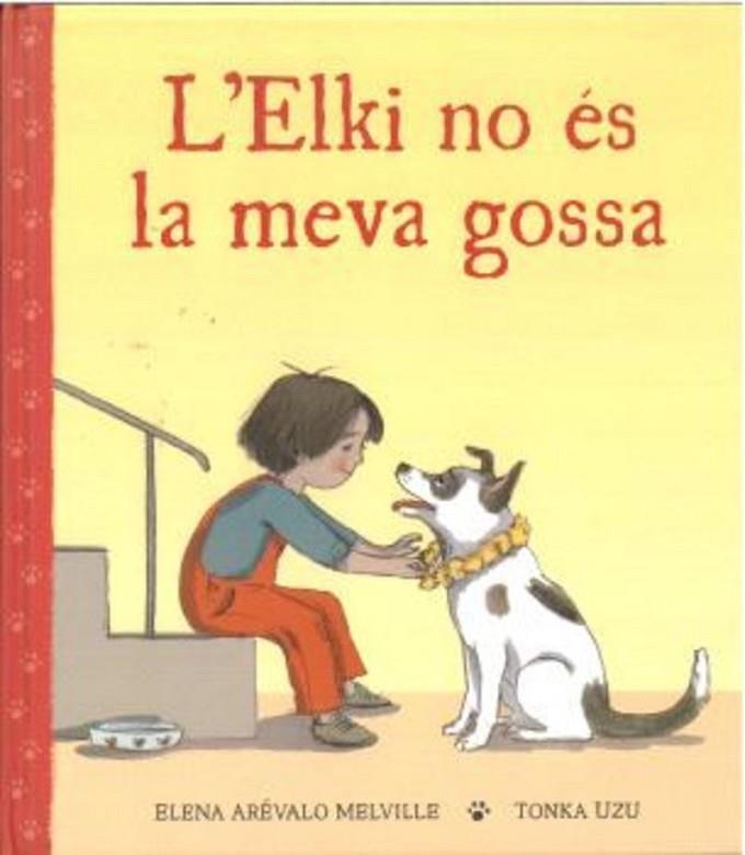 ELKI NO ÉS LA MEVA GOSSA, L' | 9788418723971 | ARÉVALO MELVILLE, ELENA; UZU, TONKA | Cooperativa Cultural Rocaguinarda