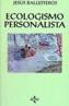 ECOLOGISMO PERSONALISTA | 9788430925971 | BALLESTEROS LLOMPART, JESUS | Cooperativa Cultural Rocaguinarda