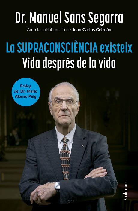 SUPRACONSCIÈNCIA EXISTEIX, LA | 9788466432917 | DR. MANUEL SANS SEGARRA/CEBRIÁN, JUAN CARLOS | Cooperativa Cultural Rocaguinarda