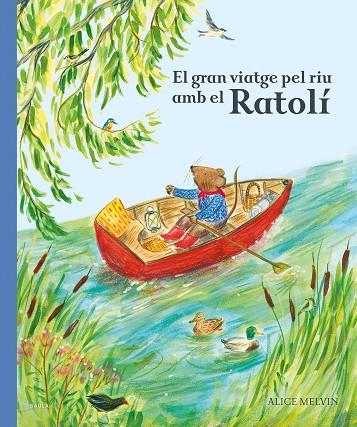 GRAN VIATGE PEL RIU AMB EL RATOLÍ, EL | 9788447951628 | MELVIN, ALICE | Cooperativa Cultural Rocaguinarda