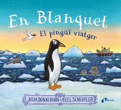 BLANQUET, EL PINGÜÍ VIATGER, EN | 9788413493220 | DONALDSON, JULIA | Cooperativa Cultural Rocaguinarda