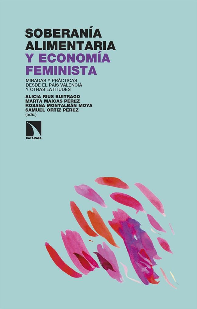 SOBERANÍA ALIMENTARIA Y ECONOMÍA FEMINISTA | 9788410675971 | RIUS BUITRAGO, ALICIA/MAICAS PÉREZ, MARTA/MONTALBÁN MOYA, ROSANA/ORTIZ PÉREZ, SAMUEL | Cooperativa Cultural Rocaguinarda