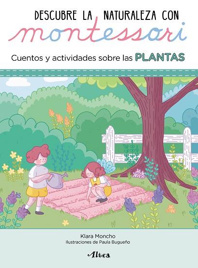 DESCUBRE LA NATURALEZA CON MONTESSORI. CUENTOS Y ACTIVIDADES SOBRE LAS PLANTAS | 9788448854065 | MONCHO, KLARA/BUGUEÑO, PAULA | Cooperativa Cultural Rocaguinarda