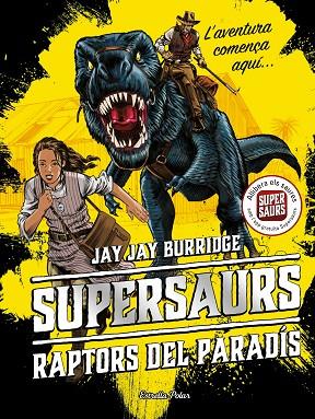 SUPERSAURS 1. RAPTORS DEL PARADíS | 9788491374664 | BURRIDGE, JAY | Cooperativa Cultural Rocaguinarda