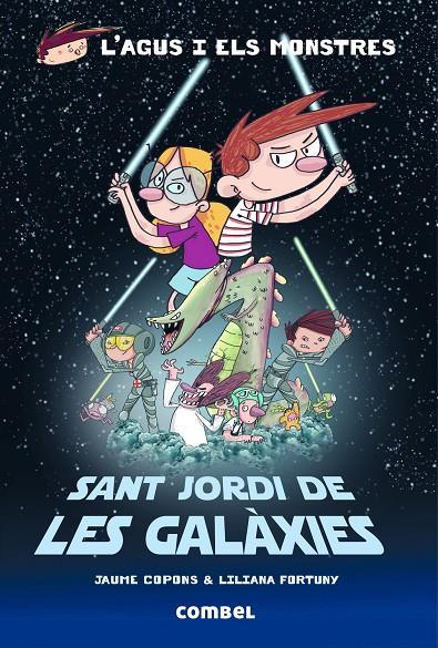 SANT JORDI DE LES GALÀXIES (L'AGUS I ELS MONSTRES) | 9788491010579 | Cooperativa Cultural Rocaguinarda