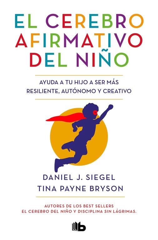 CEREBRO AFIRMATIVO DEL NIÑO, EL | 9788413141237 | SIEGEL, DANIEL J./BRYSON, TINA PAYNE | Cooperativa Cultural Rocaguinarda