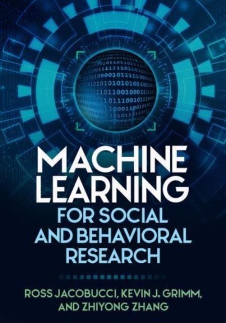 MACHINE LEARNING FOR SOCIAL AND BEHAVIORAL RESEARCH | 9781462552924 | GRIMM, KEVIN J. / ZHANG, ZHIYONG / JACOBUCCI, ROSS | Cooperativa Cultural Rocaguinarda